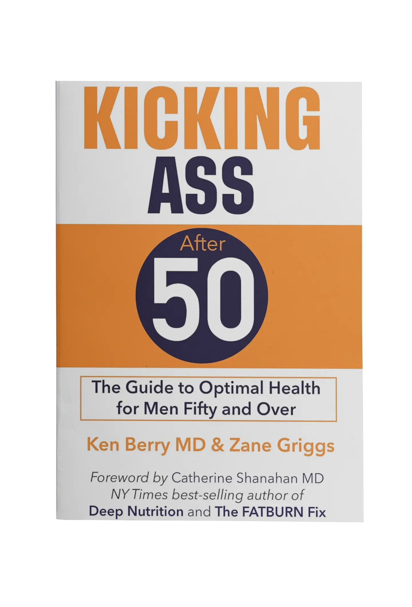 Kicking Ass After 50 by Dr. Ken Berry